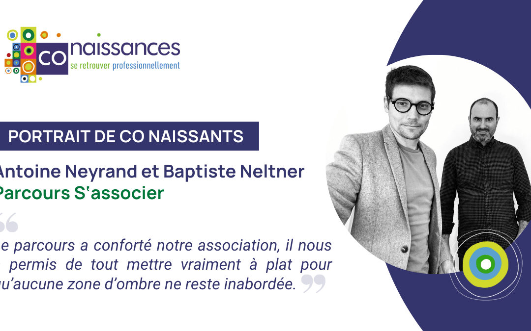 Portrait de Co Naissants : Baptiste Neltner et Antoine Neyrand – Parcours S’associer